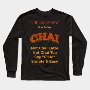 The Great Indian Chai Long Sleeve T-Shirt